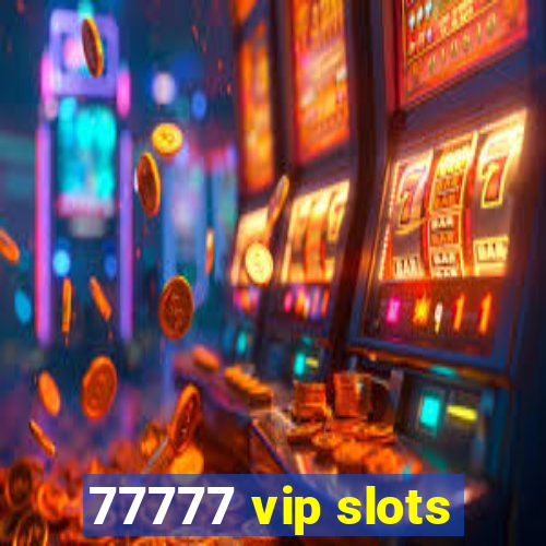 77777 vip slots